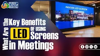 What Are the Key Benefits of Using LED Screens in Meetings?
