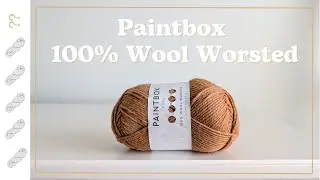 Paintbox Yarns 100% Wool Worsted Superwash Yarn Review - Untwisted Threads