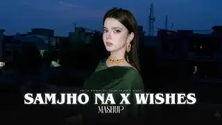 Samjho Na X Wishes - Mashup | Aditya Rikhari | Talwiinder | Hasan Raheem | Best Of Soulful