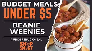 Beanie Weenies &mdash; бюджетные обеды до 5 долларов #Under5BuckMeal
