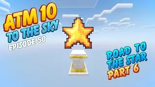 Road to the ATM Star Part 6 - ATM10 to the Sky Ep.50
