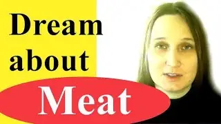 Dream about meat, meaning (raw, boiled fried, eating, cooking, cutting, buying, selling, with blood)