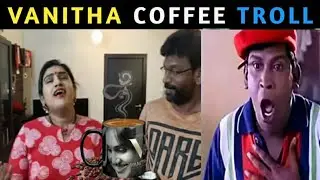 Vanitha Vijaykumar Coffee Recipe Troll | Peter Paul | Madraskaran