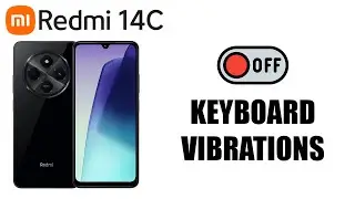How To Disable Keyboard Vibrations On Redmi 14C