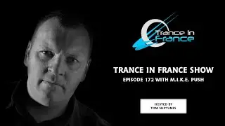 Tom Neptunes with M.I.K.E. Push — Trance In France Show #172