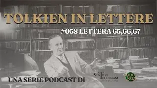 Tolkien in lettere E058 &ndash; Lettere 65, 66, 67