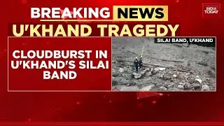 Cloudburst In Uttarakhand: Workers Missing, NDRF And SDRF Launch Rescue Operations | India Today