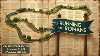 Join the Secret Society &ndash; Romans 5:15-21 &ndash; Running with Romans &ndash; 5th October 2025
