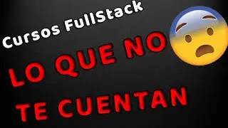 Cursos FullStack, LO QUE NO TE CUENTAN 😱 | Programación con Nacho 💻