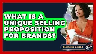 What Is A Unique Selling Proposition For Brands? - Directing Creative Success