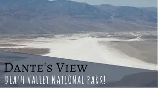 Dante's View / Death Valley National Park!