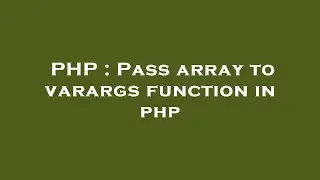 PHP : Pass array to varargs function in php