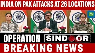 LIVE: India's MEA, Defence Ministry Brief on Pakistan's Attacks at 26 Locations | Operation Sindoor