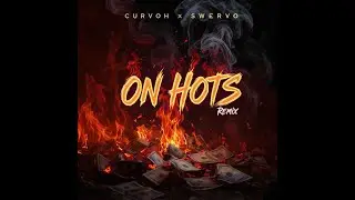 Curvoh - On Hots Remix ft Swervo prod. Apex (Official Music Audio)