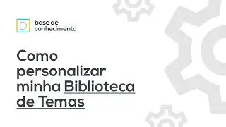 Como personalizar a Biblioteca de Temas - Dooca Commerce