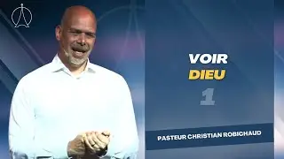 Voir Dieu - épisode 1 | Pasteur Christian Robichaud