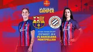 F.C.Barcelona vs Montpellier - Trofeo Joan Gamper 2022 Femenino