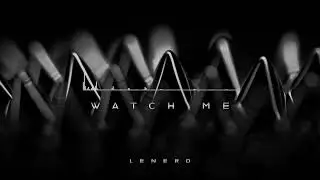 LENERD - Watch Me