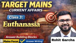 UPSC CSE *Mains Current Affairs* - Class 3: Euthanasia | Answer Writing for UPSC Mains Exam 2026