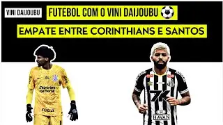 ARBITRAGEM AJUDA O SANTOS A EMPATAR NO CL&Aacute;SSICO SANTOS 1 X 1 CORINTHIANS 