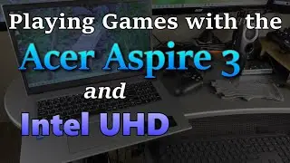 Playing Games With the 2022 Acer Aspire 3 (i3, Intel UHD) | Theje's Notebook Review