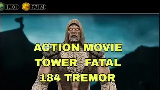 MK Mobile| Action movie Tower Fatal 184 | Tremor has done all the work