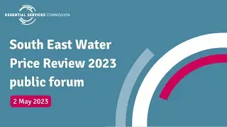 South East Water Price Review 2023 public forum - 2 May 2023