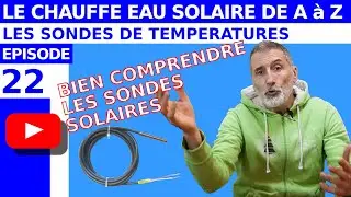 TOUT SAVOIR SUR LE CHAUFFE EAU SOLAIRE – ÉPISODE 22 - L'IMPORTANCE DES SONDES DE TEMPÉRATURES