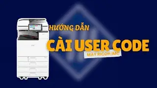 Hướng Dẫn C&agrave;i Đặt User Code Tr&ecirc;n M&aacute;y Photocopy Ricoh Series IM C |