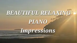BEAUTIFUL RELAXING PIANO/Impressions/The Piano Chic