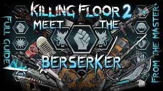 Meet The Berserker ! Killing Floor 2