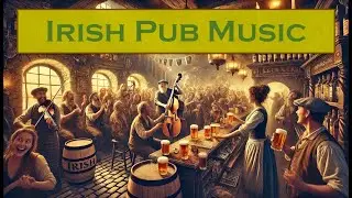 Lively Irish Pub Music &ndash; Traditional Celtic Tunes for a Fun & Relaxing Atmosphere 1 Hour