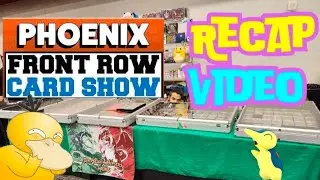 Phoenix Front Row Card Show ReCap video 