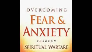 OVERCOMING FEAR & ANXIETY
