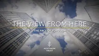 The View From Here - The Pace of Populism  (Jan. 31, 2018)