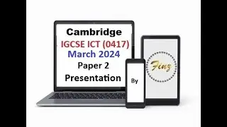 IGCSE ICT (0417) March 2024 P21 Presentation