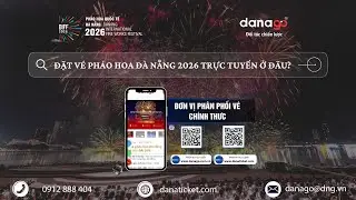 Đơn vị n&agrave;o b&aacute;n v&eacute; ph&aacute;o hoa Đ&agrave; Nẵng ch&iacute;nh thức 2026?