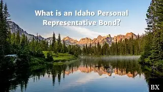 What is an Idaho Personal Representative Bond?