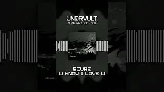 u know i love u | UNDRVULT Reselects 19 | #edm #music #shorts #dubstep #riddim
