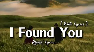 I Found You - Romantic Love Song | Lyric Video