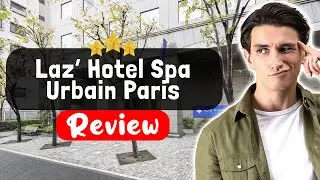Обзор отеля Laz' Hotel Spa Urbain Paris &mdash; что на самом деле произошло