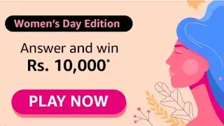 Women's Day Edition, Amazon Special Quiz, Answer and win ₹10,000 as Amazon Pay Balance*.