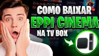 COMO BAIXAR EPPI CINEMA TV BOX
