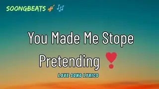 You Made Me Stop Pretending 💞 (Lyrics) New Best Love Romantic English Songs 2026