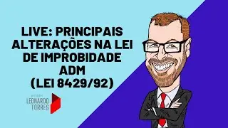 LIVE: PRINCIPAIS ALTERAÇÕES NA LEI DE IMPROBIDADE ADM
