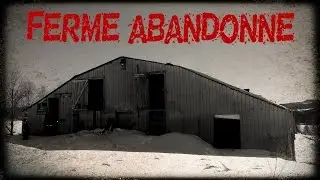Ferme Abandonnée/Abandoned Farm | URBEX QC #1