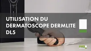PMD MÉDICAL - Comment utiliser le dermatoscope DermLite DL5  ?