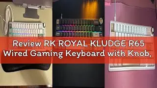 Review RK ROYAL KLUDGE R65 Wired Gaming Keyboard with Knob, 60% Percent QMK/VIA US Layout RGB Backli