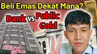 Beza Beli Emas Di Bank & Public Gold