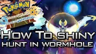 BEST GUIDE! Pokemon Ultra Sun & Ultra Moon - How To Shiny Hunt In Wormhole (EASY METHOD)